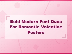 Bold Modern Font Duos for Romantic Valentine Posters That Make Hearts Flutter