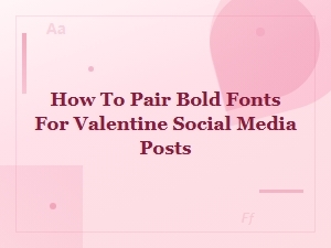 Bold Modern Valentine Fonts Pairing Guide for Social Media Posts