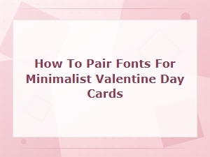 Minimalist Valentine Day Card Font Pairing Guide for Heart Day Designs
