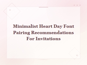 Minimalist Heart Day Font Pairing Recommendations for Elegant Invitations