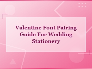 Valentine Font Pairing Guide for Wedding Stationery and Invitations